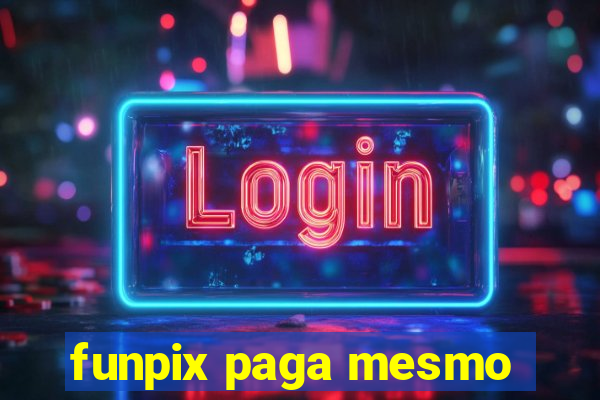 funpix paga mesmo